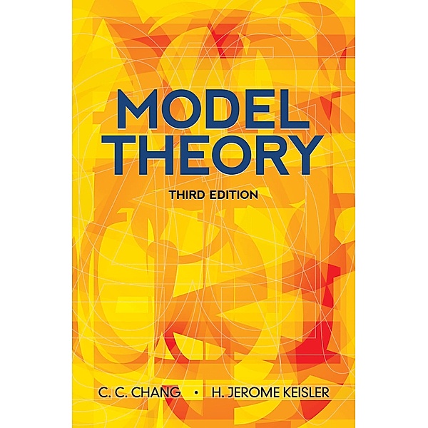 Model Theory / Dover Books on Mathematics, C. C. Chang, H. Jerome Keisler