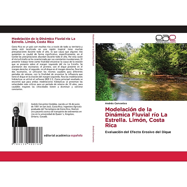 Modelación de la Dinámica Fluvial río La Estrella. Limón, Costa Rica, Andrés Cervantes