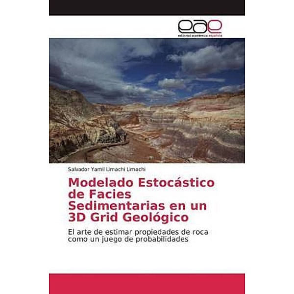 Modelado Estocástico de Facies Sedimentarias en un 3D Grid Geológico, Salvador Yamil Limachi Limachi