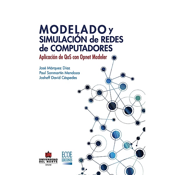 Modelado y simulación de redes. Aplicación de QoS con opnet modeler, José Márquez Díaz, Paul Sanmartín Mendoza, Josheff Davis Céspedes