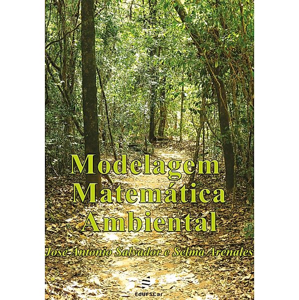 Modelagem Matemática Ambiental, José Antonio Salvador, Selma Helena de Vasconcelos Arenales