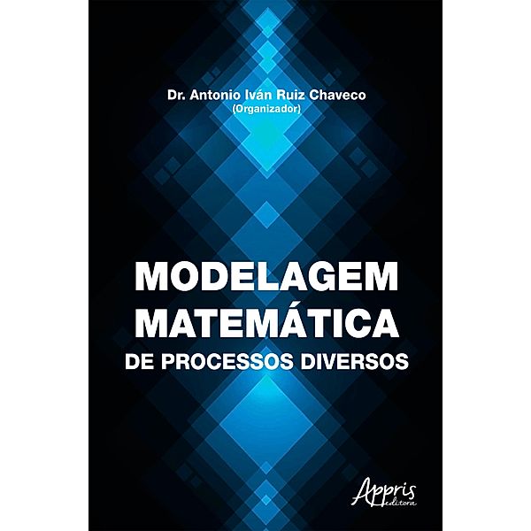 Modelagem Matemática de Processos Diversos, Antonio Iván Ruiz Chaveco