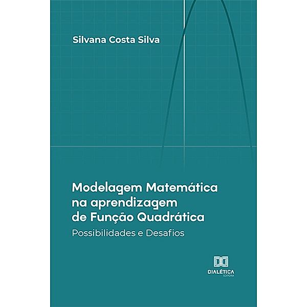 Modelagem Matemática na aprendizagem de Função Quadrática, Silvana Costa Silva