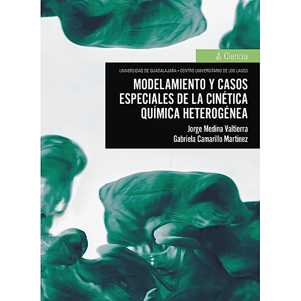 Modelamiento y casos especiales de la cinética química heterogénea / CULagos, Jorge Medina Valtierra, Gabriela Gloria Martínez