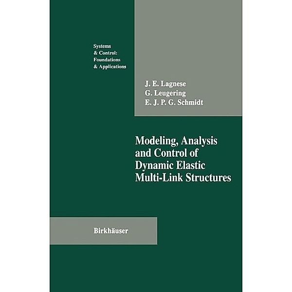 Modeling, Analysis and Control of Dynamic Elastic Multi-Link Structures / Systems & Control: Foundations & Applications, J. E. Lagnese, Günter Leugering, E. J. P. G. Schmidt