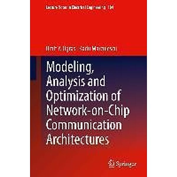 Modeling, Analysis and Optimization of Network-on-Chip Communication Architectures / Lecture Notes in Electrical Engineering Bd.184, Umit Y. Ogras, Radu Marculescu