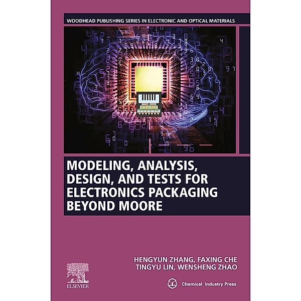 Modeling, Analysis, Design, and Tests for Electronics Packaging beyond Moore, Hengyun Zhang, Faxing Che, Tingyu LIn, Wensheng Zhao