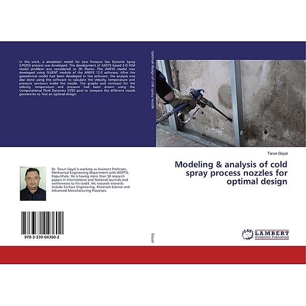 Modeling & analysis of cold spray process nozzles for optimal design, Tarun Goyal