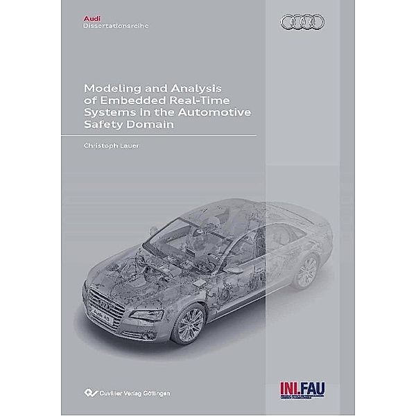 Modeling and Analysis of Embedded Real-Time Systems in the Automotive Safety Domain / Audi Dissertationsreihe Bd.47