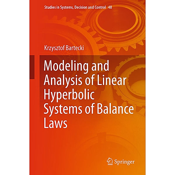 Modeling and Analysis of Linear Hyperbolic Systems of Balance Laws, Krzysztof Bartecki