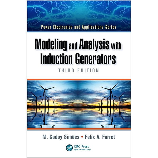 Modeling and Analysis with Induction Generators, M. Godoy Simões, Felix A. Farret