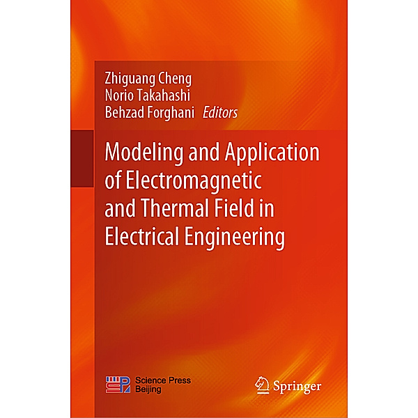 Modeling and Application of Electromagnetic and Thermal Field in Electrical Engineering, Zhiguang Cheng, Norio Takahashi, Behzad Forghani