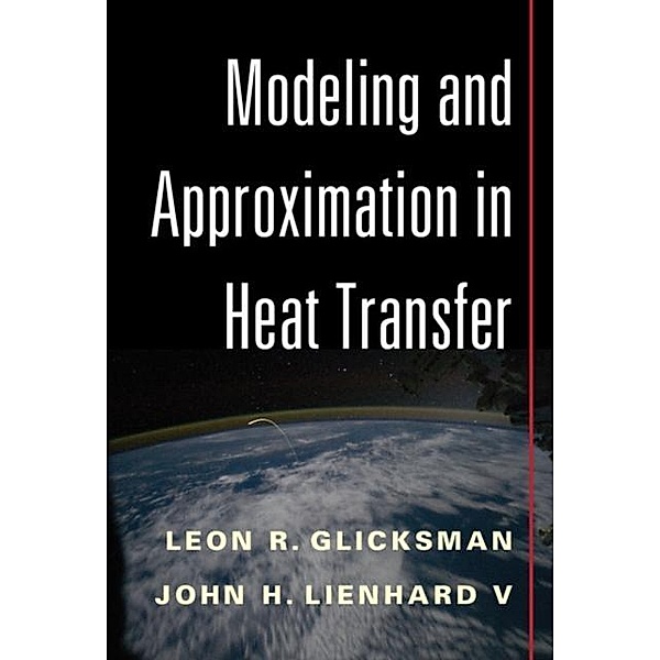 Modeling and Approximation in Heat Transfer, Leon R. Glicksman