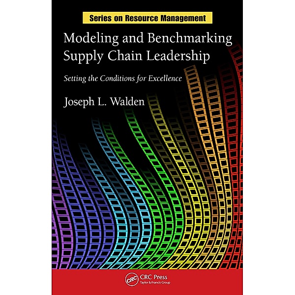 Modeling and Benchmarking Supply Chain Leadership, Joseph L Walden