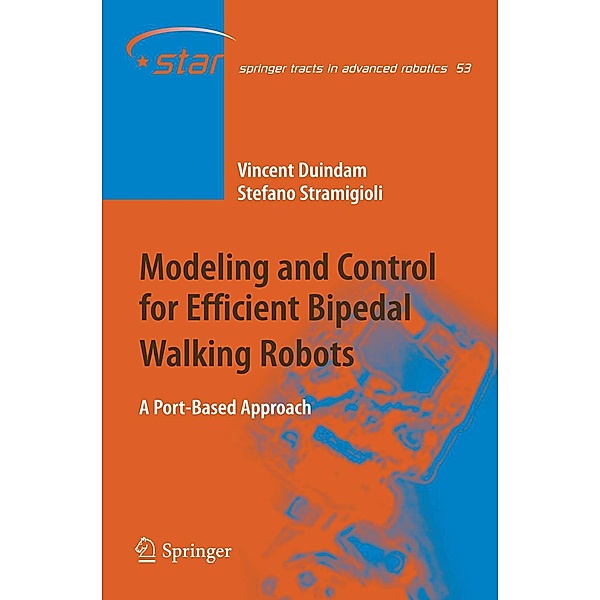 Modeling and Control for Efficient Bipedal Walking Robots / Springer Tracts in Advanced Robotics Bd.53, Vincent Duindam, Stefano Stramigioli