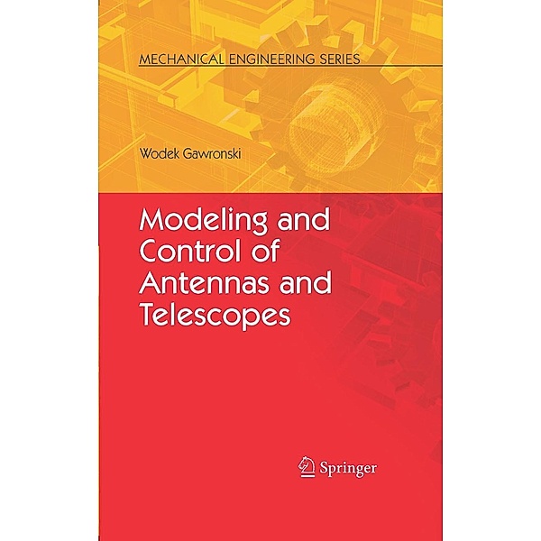 Modeling and Control of Antennas and Telescopes / Mechanical Engineering Series, Wodek Gawronski