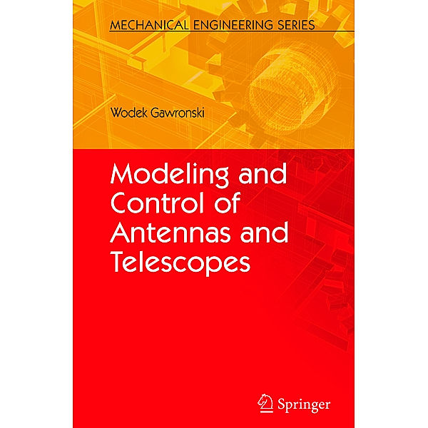 Modeling and Control of Antennas and Telescopes, Wodek Gawronski