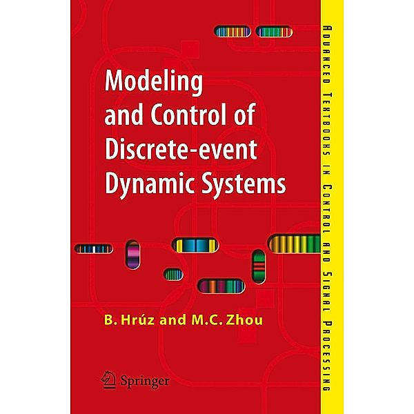 Modeling and Control of Discrete-event Dynamic Systems / Advanced Textbooks in Control and Signal Processing, Branislav Hrúz, MengChu Zhou
