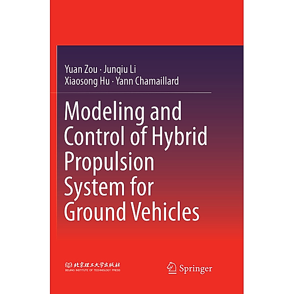 Modeling and Control of Hybrid Propulsion System for Ground Vehicles, Yuan Zou, Junqiu Li, Xiaosong Hu, Yann Chamaillard