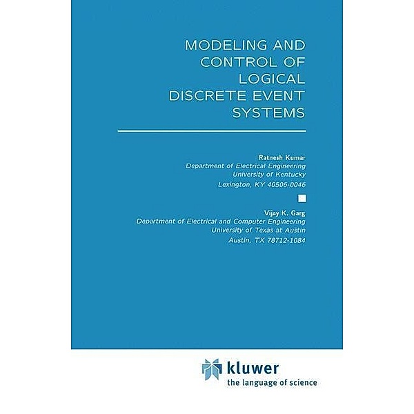 Modeling and Control of Logical Discrete Event Systems / The Springer International Series in Engineering and Computer Science Bd.300, Ratnesh Kumar, Vijay K. Garg
