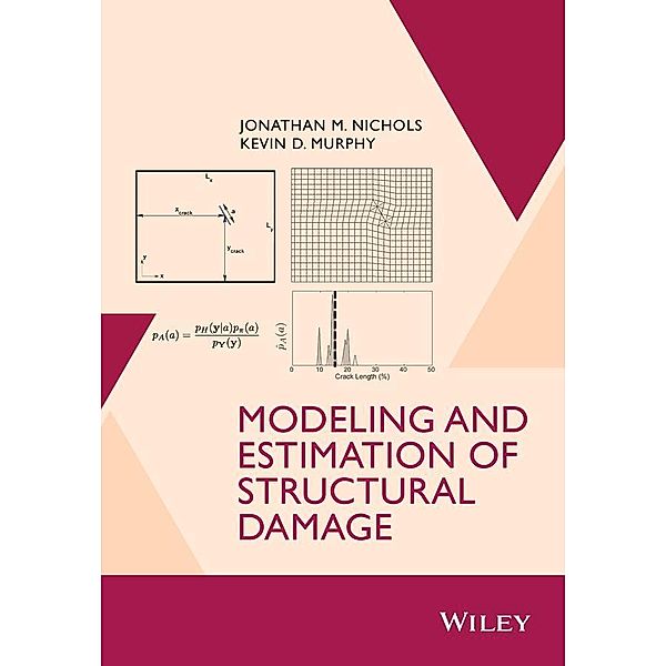 Modeling and Estimation of Structural Damage, Jonathan M. Nichols, Kevin D. Murphy
