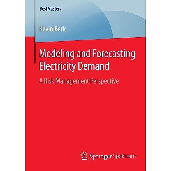 Modeling and Forecasting Electricity Demand / BestMasters, Kevin Berk