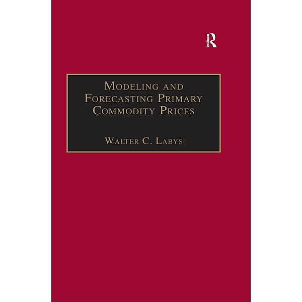 Modeling and Forecasting Primary Commodity Prices, Walter C. Labys