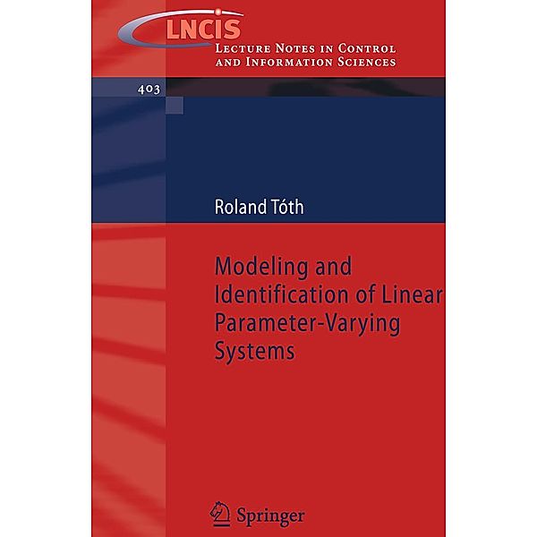 Modeling and Identification of Linear Parameter-Varying Systems / Lecture Notes in Control and Information Sciences Bd.403, Roland Toth