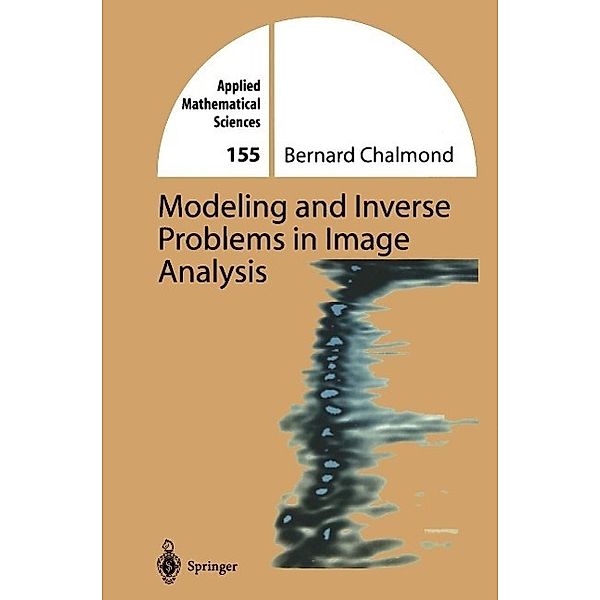 Modeling and Inverse Problems in Imaging Analysis / Applied Mathematical Sciences Bd.155, Bernard Chalmond