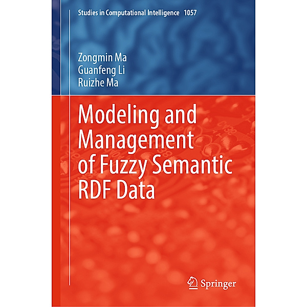Modeling and Management of Fuzzy Semantic RDF Data, Zongmin Ma, Guanfeng Li, Ruizhe Ma