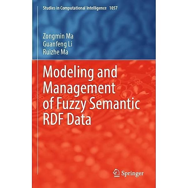 Modeling and Management of Fuzzy Semantic RDF Data, Zongmin Ma, Guanfeng Li, Ruizhe Ma
