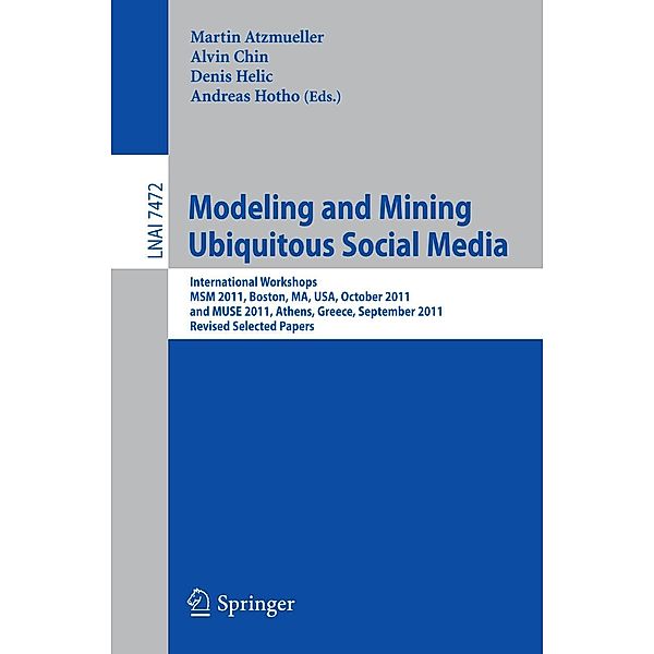 Modeling and Mining Ubiquitous Social Media / Lecture Notes in Computer Science Bd.7472
