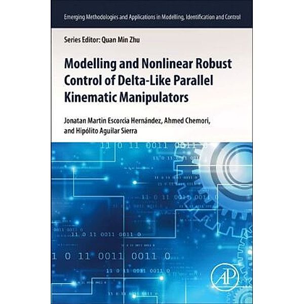 Modeling and Nonlinear Robust Control of Delta-Like Parallel Kinematic Manipulators, Jonatan Martin Escorcia Hernandez, Ahmed Chemori, Hipolito Aguilar Sierra