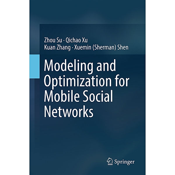 Modeling and Optimization for Mobile Social Networks, Zhou Su, Qichao Xu, Kuan Zhang, Xuemin (Sherman) Shen