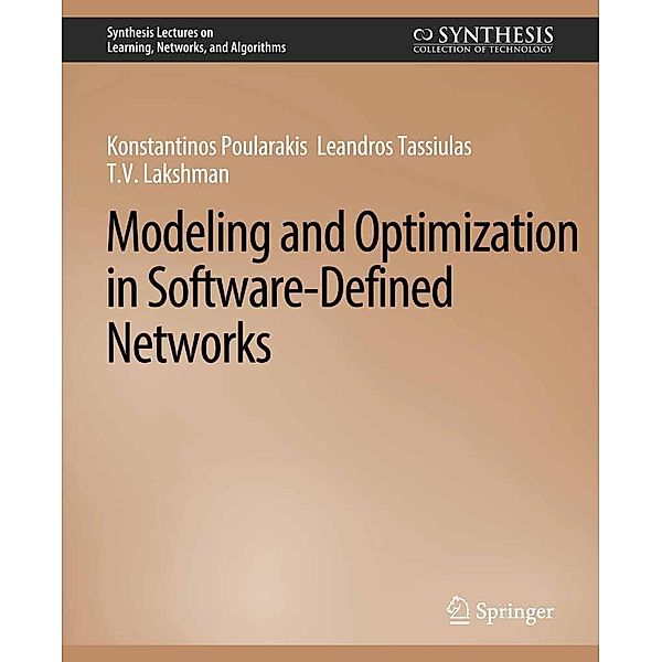 Modeling and Optimization in Software-Defined Networks / Synthesis Lectures on Learning, Networks, and Algorithms, Konstantinos Poularakis, Leandros Tassiulas, T. V. Lakshman