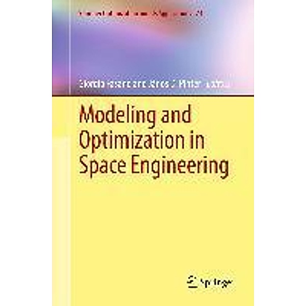 Modeling and Optimization in Space Engineering / Springer Optimization and Its Applications Bd.73