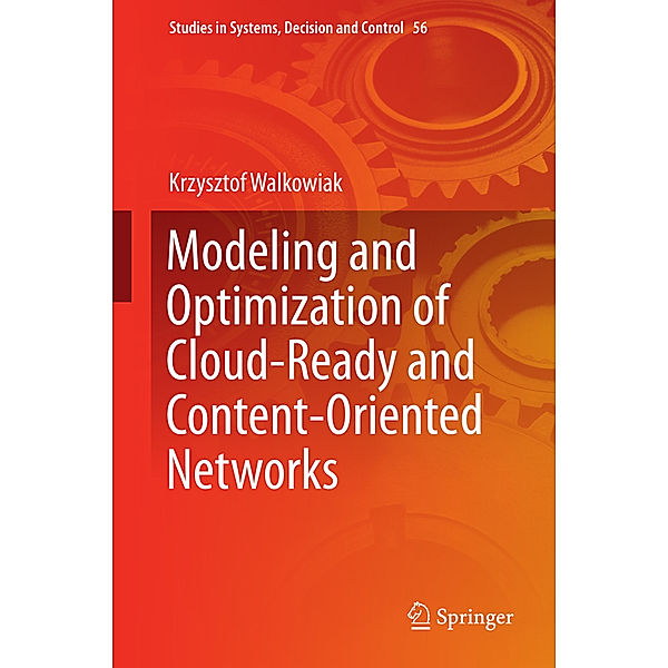 Modeling and Optimization of Cloud-Ready and Content-Oriented Networks, Krzysztof Walkowiak