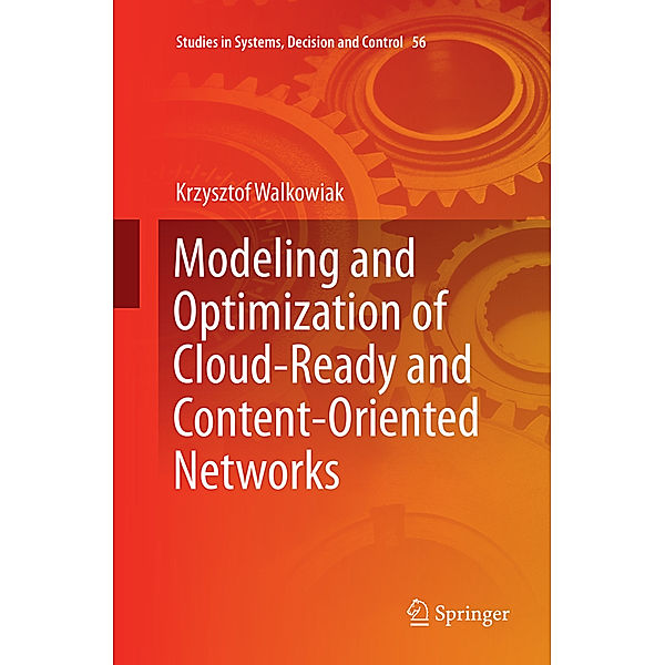 Modeling and Optimization of Cloud-Ready and Content-Oriented Networks, Krzysztof Walkowiak