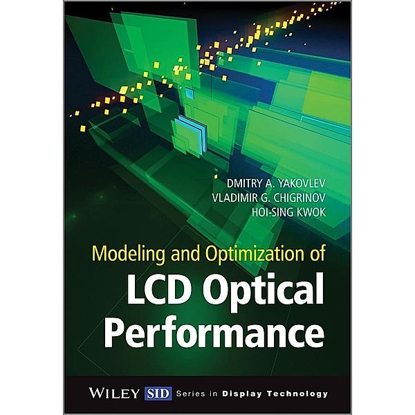 Modeling and Optimization of LCD Optical Performance / Wiley Series in Display Technology, Dmitry A. Yakovlev, Chris K. Atterwill, Hoi-Sing Kwok