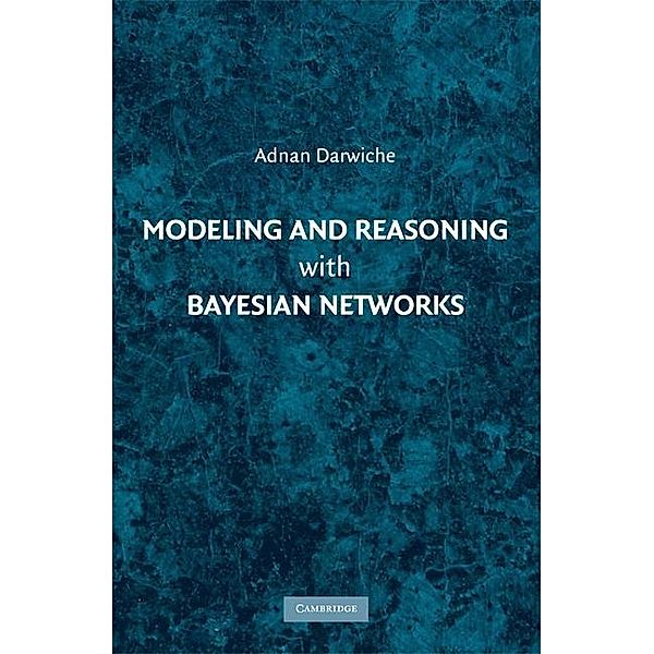 Modeling and Reasoning with Bayesian Networks, Adnan Darwiche