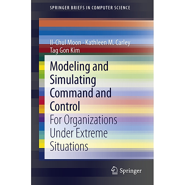 Modeling and Simulating Command and Control, Il-Chul Moon, Kathleen M. Carley, Tag Gon Kim