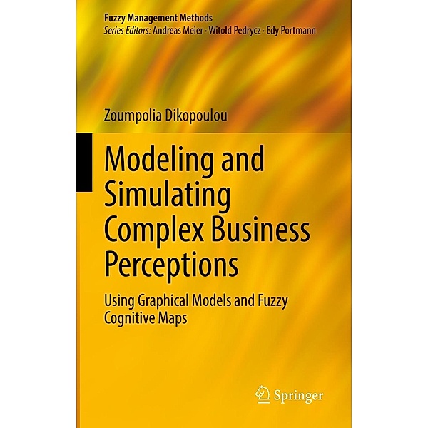 Modeling and Simulating Complex Business Perceptions / Fuzzy Management Methods, Zoumpolia Dikopoulou