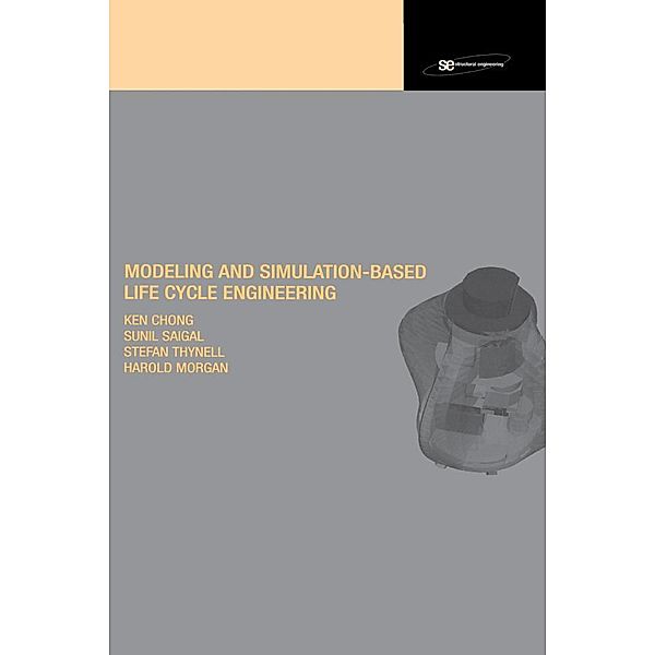 Modeling and Simulation Based Life-Cycle Engineering, Ken Chong, Harold S. Morgan, Sunil Saigal, Stefan Thynell