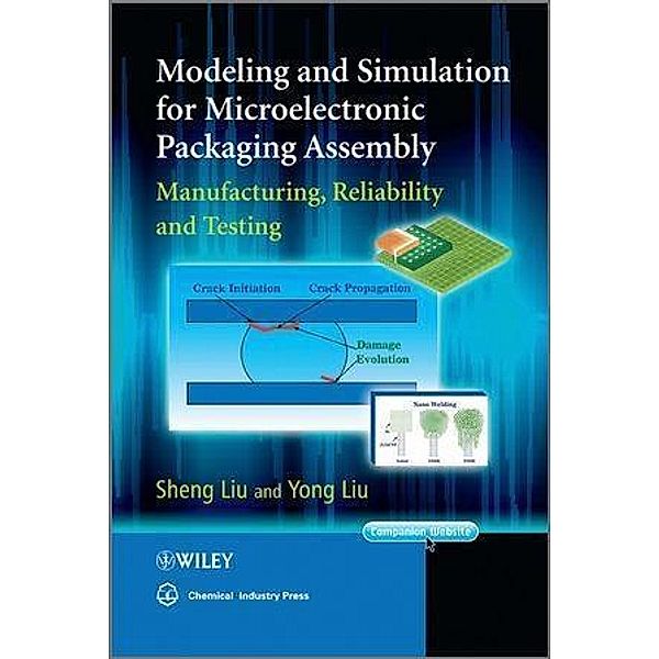 Modeling and Simulation for Microelectronic Packaging Assembly, Sheng Liu, Yong Liu