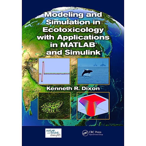 Modeling and Simulation in Ecotoxicology with Applications in MATLAB and Simulink, Kenneth R. Dixon