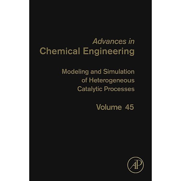 Modeling and Simulation of Heterogeneous Catalytic Processes / Advances in Chemical Engineering Bd.45