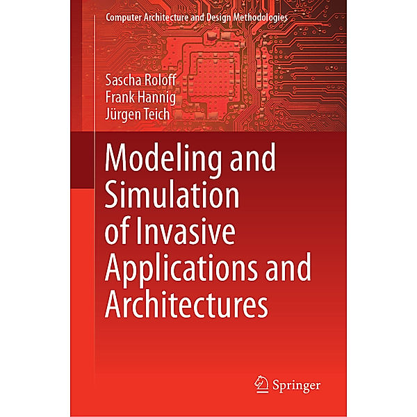 Modeling and Simulation of Invasive Applications and Architectures, Sascha Roloff, Frank Hannig, Jürgen Teich