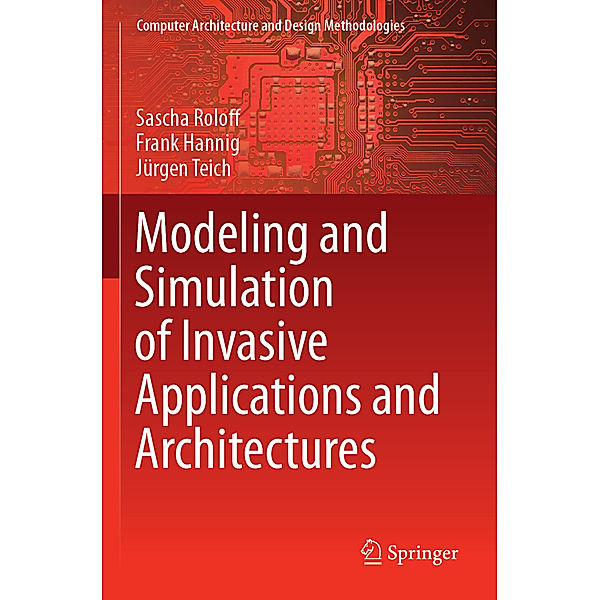 Modeling and Simulation of Invasive Applications and Architectures, Sascha Roloff, Frank Hannig, Jürgen Teich