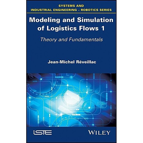 Modeling and Simulation of Logistics Flows 1, Jean-Michel Réveillac
