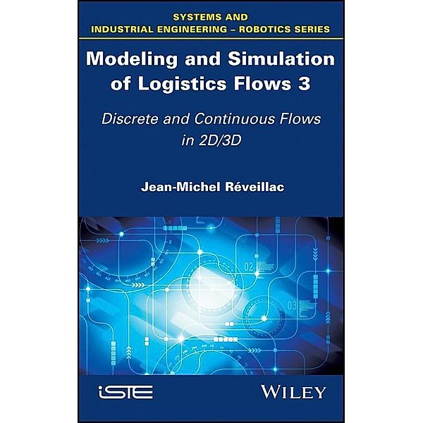 Modeling and Simulation of Logistics Flows 3, Jean-Michel Réveillac